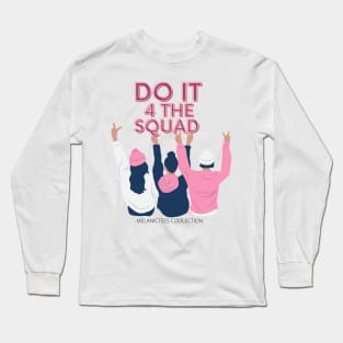 Do it 4 the Squad Long Sleeve T-Shirt